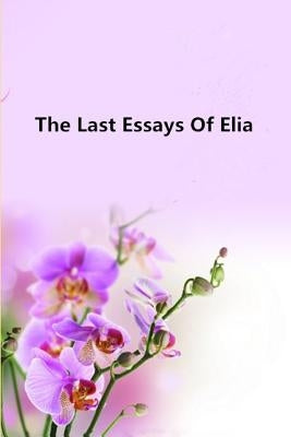 The Last Essays Of Elia by Lamb, Charles