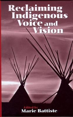 Reclaiming Indigenous Voice and Vision by Battiste, Marie Ann