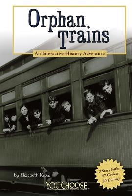 Orphan Trains: An Interactive History Adventure by Raum, Elizabeth