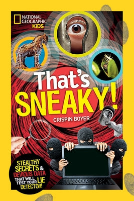 That's Sneaky: Stealthy Secrets and Devious Data That Will Test Your Lie Detector by Boyer, Crispin