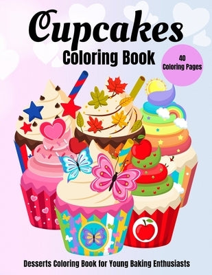 Cupcakes Coloring Book: Desserts Coloring Book for Young Baking Enthusiasts by Press, Activity Jungle