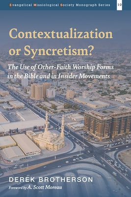 Contextualization or Syncretism? by Brotherson, Derek
