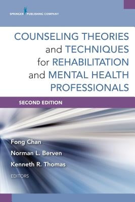 Counseling Theories and Techniques for Rehabilitation and Mental Health Professionals by Chan, Fong