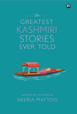 The Greatest Kashmiri Stories Ever Told by Mattoc, Neerja