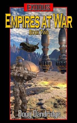 Exodus: Empires at War: Book 2 by Dandridge, Doug