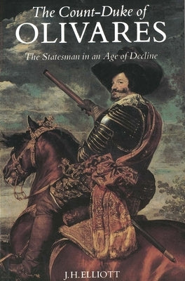 Count-Duke of Olivares: The Statesman in an Age of Decline (Revised) by Elliott, John Huxtable
