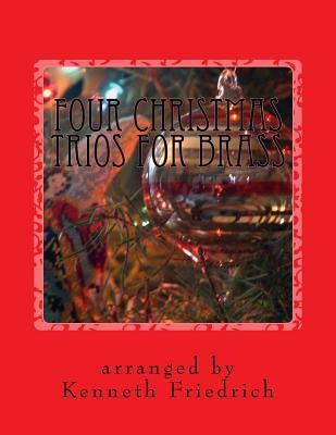 Four Christmas Trios for Brass by Friedrich, Kenneth