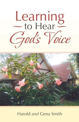 Learning to Hear God's Voice by Smith, Harold