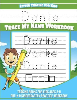Dante Letter Tracing for Kids Trace my Name Workbook: Tracing Books for Kids ages 3 - 5 Pre-K & Kindergarten Practice Workbook by Garcia, Elise