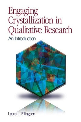 Engaging Crystallization in Qualitative Research: An Introduction by Ellingson, Laura L.