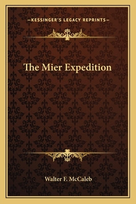 The Mier Expedition by McCaleb, Walter F.