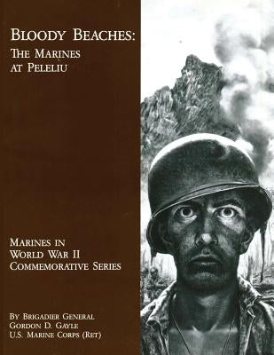 Bloody Beaches: The Marines at Peleliu by Gayle, Usmc (Ret ). Brigadier General Go