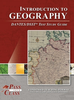 Introduction to Geography DANTES / DSST Test Study Guide by Passyourclass
