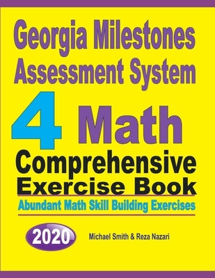 Georgia Milestones Assessment System 4: Abundant Math Skill Building Exercises by Smith, Michael