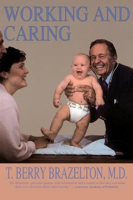Working and Caring by Brazelton, T. Berry