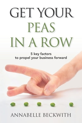 Get Your Peas in a Row by Beckwith, Annabelle