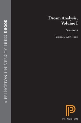 Dream Analysis, Volume I: Seminars by McGuire, William