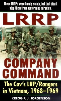 LRRP Company Command: The Cav's Lrp/Rangers in Vietnam, 1968-1969 by Jorgenson, Kregg P.