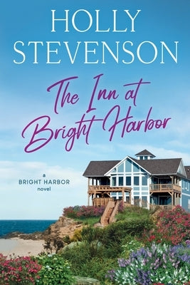 The Inn at Bright Harbor: A Bright Harbor Novel by Stevenson, Holly