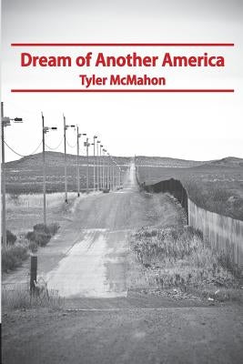 Dream of Another America by McMahon, Tyler