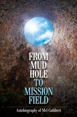 From Mudhole to Mission Field by Cuthbert, Melbourne