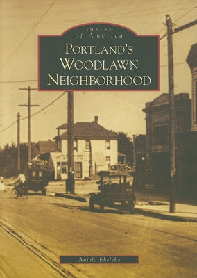 Portland's Woodlawn Neighborhood by Ehelebe, Anjala