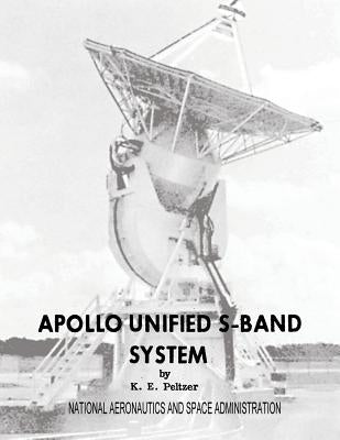 Apollo Unified S-Band System by Peltzer, K. E.