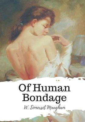 Of Human Bondage by Maugham, W. Somerset