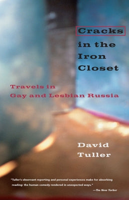 Cracks in the Iron Closet: Travels in Gay and Lesbian Russia by Tuller, David