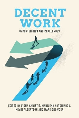 Decent Work: Opportunities and Challenges by Christie, Fiona