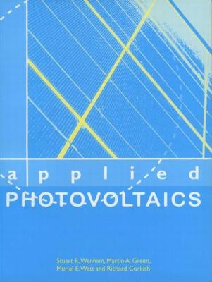 Applied Photovoltaics by Corkish, Richard