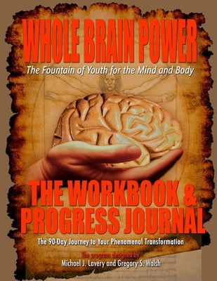 Whole Brain Power: Workbook & Progress Journal by Walsh, Gregory