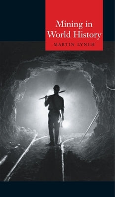Mining in World History by Lynch, Martin