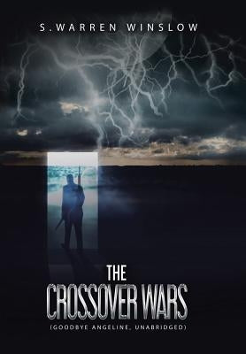 The Crossover Wars: (Goodbye Angeline, Unabridged) by Winslow, S. Warren