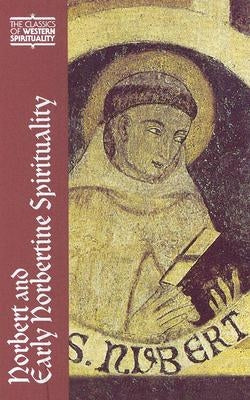 Norbert and Early Norbertine Spirituality by Antry, Theodore J.