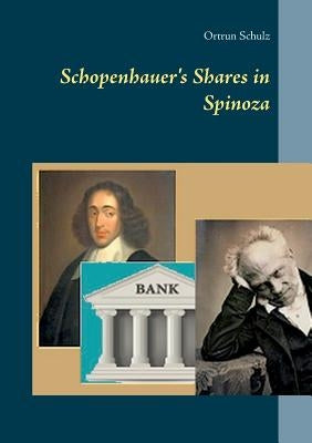 Schopenhauer's Shares in Spinoza by Schulz, Ortrun