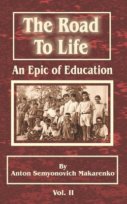 The Road to Life: (An Epic of Education), Part Two by Makarenko, Anton Semenovich