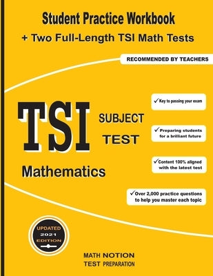 TSI Subject Test Mathematics: Student Practice Workbook + Two Full-Length TSI Math Tests by Math Notion