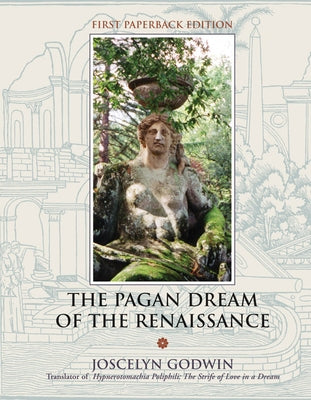 The Pagan Dream of the Renaissance by Godwin, Joscelyn