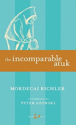 The Incomparable Atuk by Richler, Mordecai
