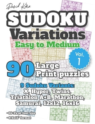 David Karn Sudoku Variations - Easy to Medium Vol 1: 90 Large Print Puzzles - 9 Sudoku Variants: X, Hyper, Twins, Triathlon A+B, Marathon, Samurai, 12 by Karn, David