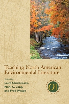 Teaching North American Environmental Literature by Christensen, Laird