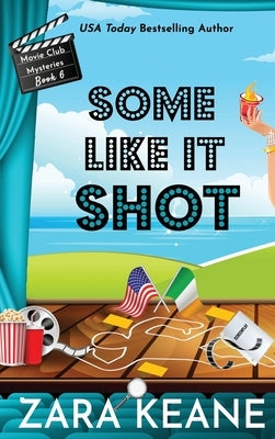 Some Like It Shot (Movie Club Mysteries, Book 6) by Keane, Zara