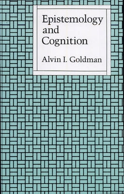 Epistemology and Cognition by Goldman, Alvin I.