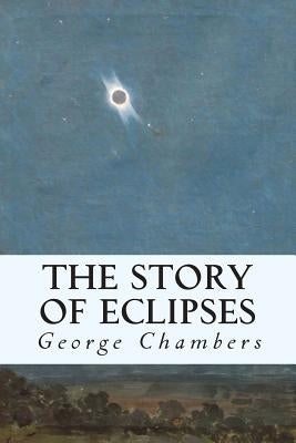The Story of Eclipses by Chambers, George