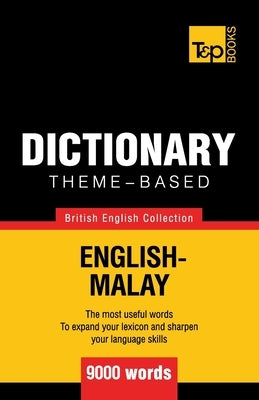 Theme-based dictionary British English-Malay - 9000 words by Pogadaev, Victor
