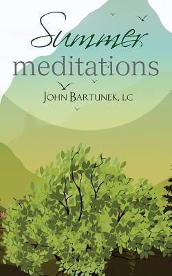 Summer Meditations by Bartunek, John