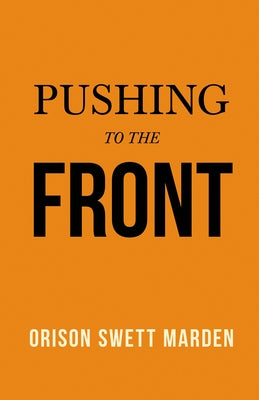 Pushing to the Front by Marden, Orison Swett