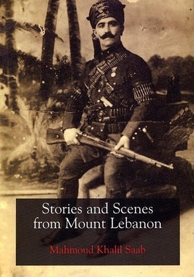 Stories and Scenes from Mount Lebanon by Saab, Mahmoud Khalil