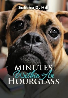 Minutes Within An Hourglass by Hill, Salisha D.